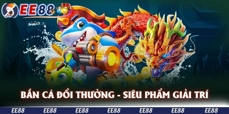 Bắn cá đổi thưởng