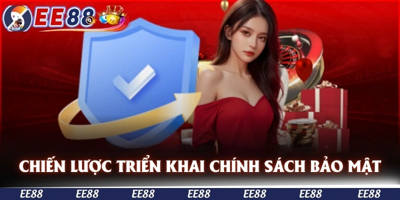 Chiến lược triển khai chính sách bảo mật EE88 hiệu quả
