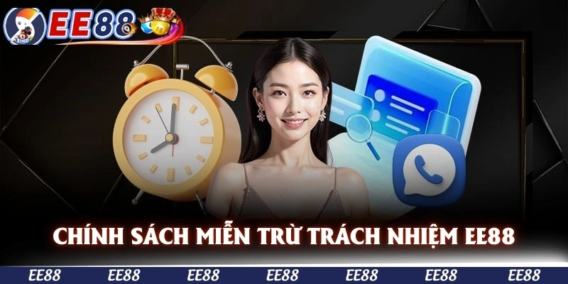 Chính sách miễn trừ trách nhiệm EE88 khách hàng cần nắm rõ