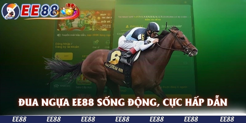 Phiên bản đua ngựa EE88 sống động, cực hấp dẫn