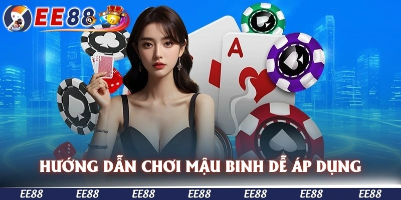 Hướng dẫn cách chơi mậu binh hay nhất, dễ áp dụng