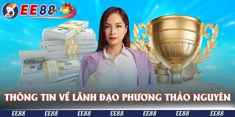 Thông tin chung về lãnh đạo Phương Thảo Nguyên